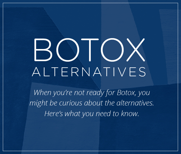 The truth behind Botox® alternatives | Skin Wellness Dermatology