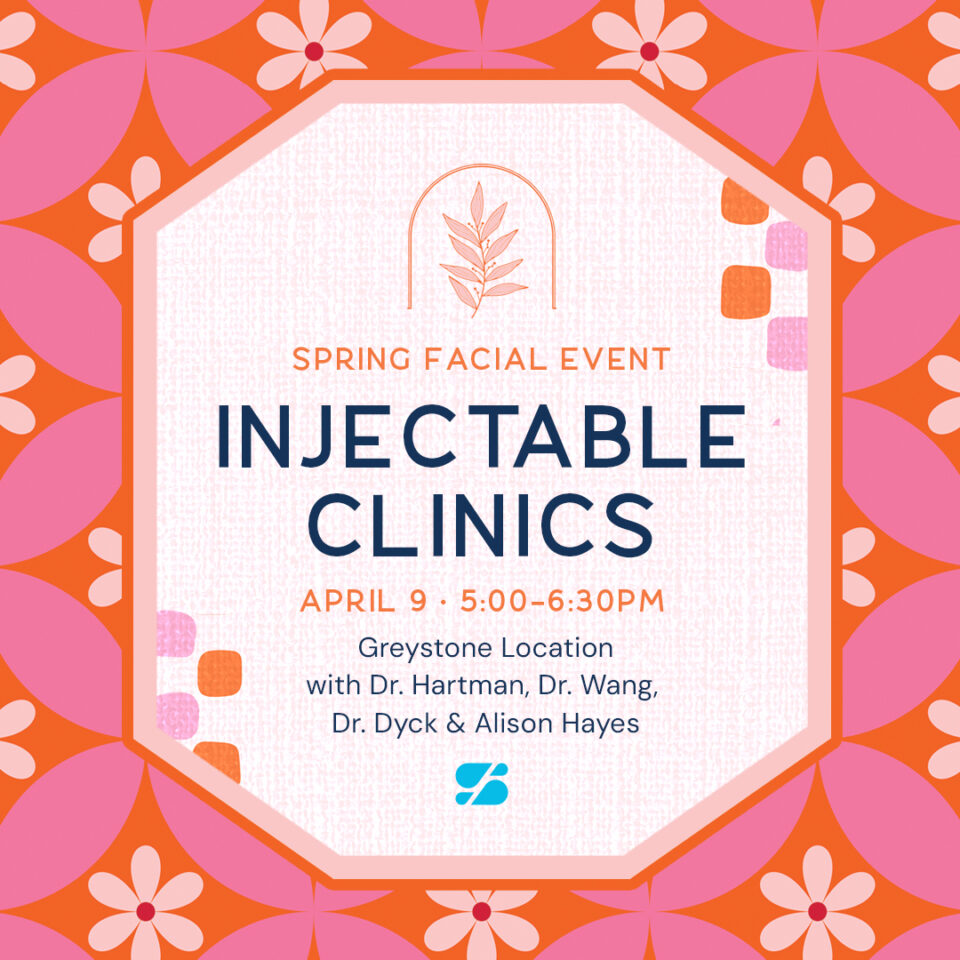 Spring Facial Event flyer: Injectable Clinics April 9 5:00–6:30PM at Greystone with Drs. Hartman, Wang, Dyck & Alison Hayes