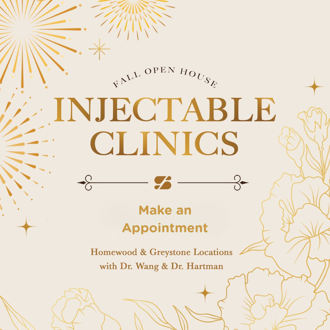 Fall Open House: Injectable Clinics announcement - make an appointment at Homewood & Greystone with Dr. Wang & Dr. Hartman